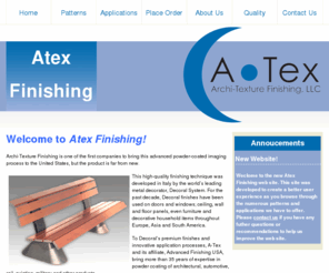 atexfinishing.com: Atex Finishing - Welcome to Atex Finishing!
Archi-Texture Finishing introduces dye-sublimation powder coating to the US.    Coat your aluminum and steel products in wood grain and stone, or a graphic using durable powder coating.   Located in Western PA, we supply architectural finishes to PA, NY, and OH.