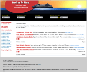 cruisesinmay.co.uk: Cruises In May | Departures & Destination Information for Cruises In May
Cruises In May provides you with all the best information on May cruises. If you are thinking of going on a cruise in May then cruisesinmay.co.uk can help you decide where to cruise in May
