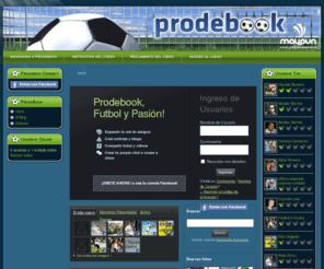 prodebook.com: Bienvenido a Prodebook
Juga al prode de los campeonatos de futbol mas importantes! Pronostica los resultados de los partidos, competi con tus amigos y gana puntos y premios.