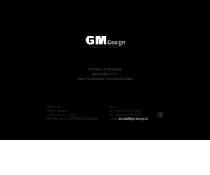 gm-design.pl: gm-design.pl - Projektowanie stron, poligrafia, idenyfikacja wizualna, prezentacje multimedialne, logotyp, grafika 3D, cms
Wymagasz nietypowej strony internetowej? My ją stworzymy dla Ciebie. Będzie się wyróżniała w sieci przyciągając rzesze internautów.

Strona biznesowa? Żaden problem - lekka i wolna od zbędnych efektów specjalnych, wzbudzająca zaufanie.

Wszystko co potrzebujesz - strona wizytówka lub rozbudowany i funkcjonalny serwis www.