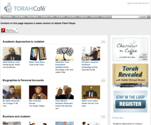 jliinteractive.com: Torah Cafe - Jewish Inspiration. Anytime. Anywhere.
Torah Cafe, the rich and tantalizing new taste of Torah on the web.  With just the click of your mouse, tune into lectures with the world's top Torah scholars and experts in their fields.  TorahCafe - wake up and smell the coffee.