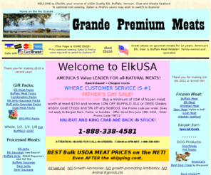 reindeermeatusa.com: Best Prices on the Net for Elk Meat, Buffalo Meat, Goat Meat, Venison, Steak and Roasts, Antler Chews
USDA Elk Meat, Elk Steaks, Buffalo Meat, Bison Meat, Venison, or goat meat at low ranch prices at the ELKUSA Online elk meat and buffalo meat Store. 