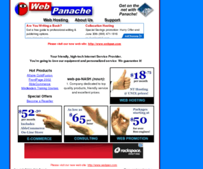 webpanache.com: Web Panache Internet Services
Affordable web site design, hosting, including support for Microsoft FrontPage98 (we also support FrontPage97 and other publishing tools). Go on the net with Panache!