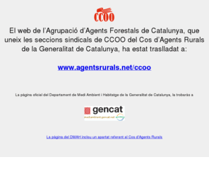 agentsrurals.net: AGRUPACI D'AGENTS FORESTALS DE CATALUNYA PER CCOO
L'Agrupaci d'Agents Forestals de Catalunya per CCOO, ha creat aquesta
 pgina per divulgar la tasca del Cos d'Agents Rurals i per participar en la sensibilitzaci ambiental
