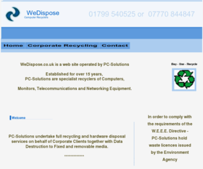 wedispose.co.uk: Wee Dispose
WeeDispose are recyclers of all WEEE Equipment, Computers CRT Monitors, Telecommunications, and Networking Equipment.  