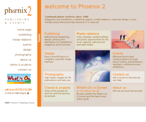 phoenix-2.co.uk: phoenix-2.co.uk
Phoenix 2 :: Magazines and newsletters, marketing support, media relations, corporate design, or just friendly and professional help whenever it is required.