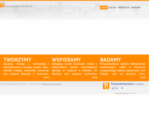tworzymyinternet.pl: Tworzymy Internet
Zamiast pracować dla największych, świadczymy równie profesjonalne usługi dla małych firm oraz klientów indywidualnych