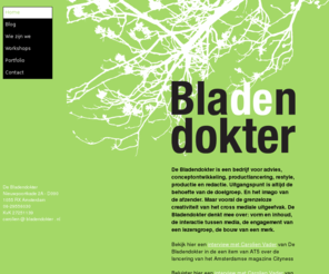 bladendokter.com: De Bladendokter - Carolien Vader
De Bladendokter is een bedrijf voor advies, conceptontwikkeling, productlancering, restyle, productie en redactie van tijdschriften. 