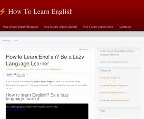 howtolearnenglishtips.com: How To Learn English
How to learn English online if you are a lazy language learner and how to learn English vocabulary easily.