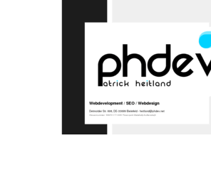 phdev.net: PHDEV - Webdevelopment / SEO / Webdesign - Patrick Heitland
PHDEV bietet den kompletten Service rund um das Theme Web - Webentwicklung, Webdesign und Suchmaschinenoptimierung