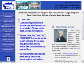 orangecountyhome4sale.com: www.buyorsellhome.net Farangis Kamerani Realty Benefit
Real estate in Lake Forest Foothill Ranch Laguna Hills Mission Viejo Laguna Niguel Dana Point Coto De Caza Rancho Santa Marguerita