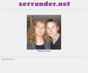 serrander.net: serrander.net
Homepage for Magnus, Janni, Tomas, Kina Serrander