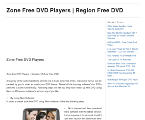 zonefreedvdplayers.net: Zone Free DVD Players | Watch Any Movie From anywhere
Zone free dvd players enable you to watch dvd movies that have been manufactured for other countries.  Normal dvd players have region locks that don't allow you to do that.