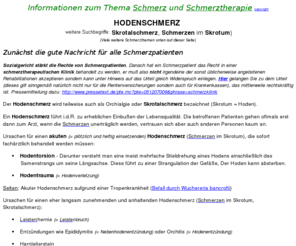 hodenschmerz.de: Hodenschmerz - Skrotalschmerz, Schmerzen im Skrotum)
Ein Hodenschmerz (Skrotalschmerz, Schmerzen im Skrotum) kann mehrere Ursachen haben