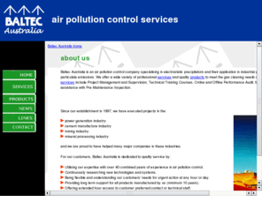 baltec.asia: Baltec Australia Air Pollution Control Services
Baltec Australia is an air pollution control company specializing in electrostatic precipitators and their application in industrial processes. 