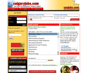 calgaryjobs.com: calgaryjobs.com: Calgary Jobs & Employment (Alberta)
Your Employment Search Network .  Find thousands of great jobs and employment information for Calgary.  Post your resume online for free.  Employers can post job openings and search our vast resume database full of applicant information.