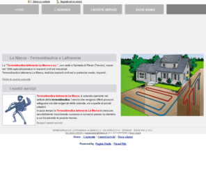 termoidraulicalamarca.com: La Marca - Termoidraulica, lattoneria, impianti civili e industriali - Spineda di Riese (Treviso) - Visual Site
La "Termoidraulica lattoneria La Marca s.n.c.", con sede a Spineda di Riese (Treviso), nasce nel 1984 specializzandosi in impianti civili ed industriali.
Termoidraulica lattoneria La Marca, realizza impianti civili.