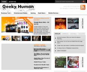 geekyhuman.com: Geeky Human | Geek Insight on Gaming, Technology & Mobility
A fusion of information on geeky pleasures that range from mobile, web and other technologies for business, to the titillating joys of gaming and media entertainment. Special features on iPhone/iTouch and Android apps and games.