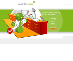 marchevital.de: marchéVITAL
Themen: Ernährung, Sport & Medizin, Gesundheitspolitik, Wussten Sie schon?, inkl. Internetapotheke.