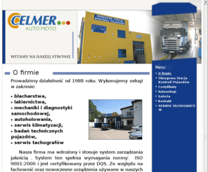 celmer.torun.pl: Celmer toruń, blacharstwo, lakiernictwo, stacja kontroli pojazdów, mechanika pojazdowa, serwis klimatyzacji, diagnostyka, autoholowanie, badania techniczne pojazdów, serwis tachografów - O firmie : O firmie
Celmer Auto-Moto z Torunia oferuje: blacharstwo, lakiernictwo, mechanikę pojazdową, serwis klimatyzacji, diagnostykę, autoholowanie, badania techniczne pojazdów, serwis tachografów. Posiadamy również stację kontroli pojazdów.