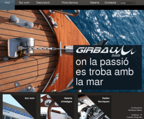 girbauboats.com: Girbau boats
CONSTRUCCIONS NÀUTIQUES GIRBAU S.L. 
La G29 de GIRBAU BOATS és una embarcació de lleure per gaudir del mar.

La Mediterrània ha estat durant segles escenari privilegiat d’intercanvis culturals i comercials. Les seves costes han vist néixer ciutats i civilitzacions i els seus colors, llums i sensacions han inspirat l’home en les seves creacions