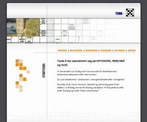 tema-x.com: Tema-X Kryssordproduksjon Tema-X kryssord kryssordproduksjon kryssordforfatter x-ord x-ordproduksjon x-ordforfatter
Tema-X har spesialisert seg på kryssord, rebuser og quiz. Vi henvender oss til deg som har ansvaret for bedriftsavisen, reklame/kundeavisen eller internavisen. Du som bestemmer i lokalavisen, menighetsbladet eller i et fagblad.