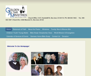 goldenaltarministries.com: Golden Altar Ministries World Outreach Church - Welcome to the Golden Altar Ministries Homepage!
Welcome To Our Homepage!                      We exist to Worship God, as we Connect with each other in authentic community. Grow in spiritual maturity, Serve people, and Reach the world with the gospel of Jesus Christ.