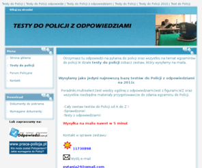 testypolicyjne.com: Testy policyjne - odpowiedzi na pytania do policji
Testy policyjne-Odpowiedzi na pytania do policji oraz wszystko na temat egzaminów do policji. Testy policyjne odbywają się w określonych terminach.