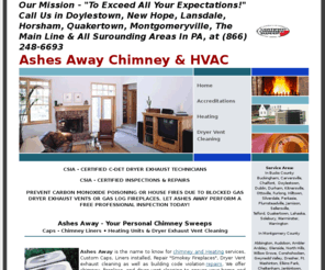 ashesawaychimney.com: Chimney Sweeps, Dryer Vent Cleaning, Doylestown - Lansdale,  Quakertown, PA.
Ashes Away is the name to know for chimney and Dryer Vent cleaning services as well as Heater Maintence And Flue Liners.