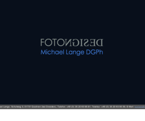 atollzwo.net: Michael Lange - Fotograf
Michael Lange - Fotograf in Dresden, Schwerpunkte: Fotodesign, Kalender, Architektur, Portrts, Natur, Industrie, Kunst, Fotomontage, Menschen, Stillleben, Reportage