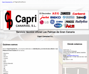 capricanarias.net: Servicio técnico oficial Las Palmas de Gran Canaria. Capri Canarias S.L.
Estamos dedicados a la distribución y servicio técnico oficial de marcas como: Electrolux, AEG, Zanussi, entre otras. Visítenos. Tlf. 902 113 069.