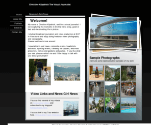 christinekilpatrick.com: index
Professional Freelance Visual Journalist, Professional News Photographer, Broadcast news video production and editing. Location, event, scenery, news, documentary, people, products.