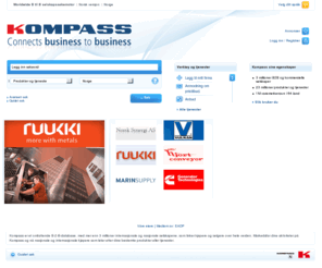 kompass.no: Hjem - Kompass: Firma søkemotor - Produkter & tjenester klassifisering
Kompass er en Business to Business import og eksport søkemotor som gjør deg i stand til å samle informasjon om andre selskaper og promotere din bedrift i det globale markedet. Kompass Business to Business directory har 2.5M selskaper i 60 land med 57000 produkter& tjeneste søkeord 1M Varemerker, 5M kontaktpersoner.