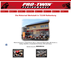 pro-twin.de: PRO-TWIN Performance Home
PRO-TWIN, Performance, Rottenburg, Tbingen, Reutlingen, Reparaturen, Motorrad Werkstatt, gebraucht Motorrder, Internet Shop, Offroad, Onroad, Enduro, Enduro, Motocross