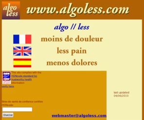 algoless.com: Algoless : moins de douleur, less pain, menos dolores
Site consacre a la neurostimulation electrique antalgique, etude, recherche, amelioration