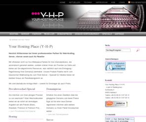 y-h-p.de: HOME | Your Hosting Place (Y-H-P)
Ihr professioneller Partner für Web-Hosting, Server, vServer sowie auch für Reseller. Wir stehen Ihnen als Provider zur Seite und bieten auf Sie abgestimmte Resourcen.