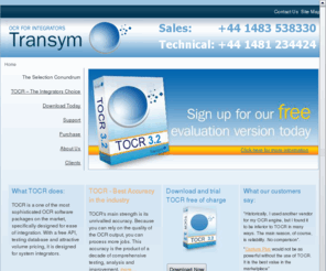 transym.com: Transym | OCR Software for Integrators
Transym OCR (TOCR) is a leading provider of highly sophisticated, accurate and reliable optical character recognition software for developers and integrators with a free API testing database and attractive volume pricing.
It is the professionals’ best choice for the most accurate and reliable OCR solution designed primarily with integration in mind.