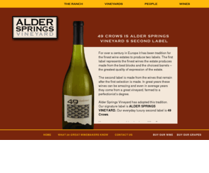 49crows.com: 49 Crows | Alder Springs Vineyard
For over a century in Europe it has been tradition for the finest wine estates to produce two labels. The first label represents the finest wines the estate