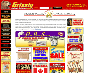 drillbits.net: Grizzly.com® -- Home
Grizzly Industrial®, Inc.: Online Ordering of Woodworking and Metalworking Machinery and Tools woodworking, woodworking tools, metalworking, metalworking tools, table saws, jointers, planers, drill presses, shapers, lathes, mills, sheet metal machines, tools, power tools, shop accessories
