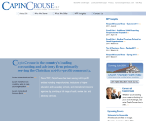 capincrouse.com: Welcome to Capin Crouse
Capin Crouse is the leading national accounting and advisory firm primarily serving the Christian not-for-profit community. Since 1972, our focus has been serving not-for-profit entities including mega-churches, colleges, universities and seminaries, and international missions agencies by providing a full range of audit, review, tax, and advisory services.