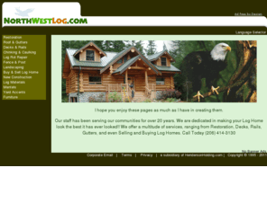 northwestlog.com: Northwest Log
Northwest Log is a Log Home business.  
We restore and build Log Homes. A division of Henderson Holding.