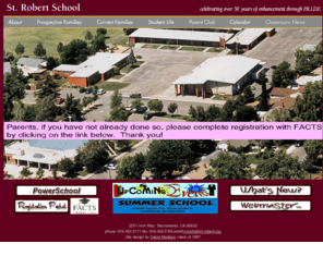 st-robert.org: St. Robert School
St. Robert School is a Transitional Kindergarden through 8th grade Catholic school located in Sacramento, California.