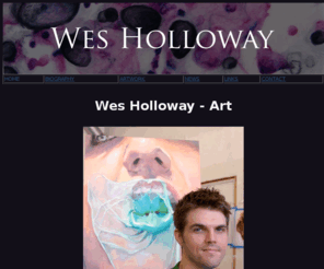 wesholloway.com: wes holloway - home
wes holloway is an artist and painter from katy, texas and lives in austin. wes holloway updates his art to be seen at www.wesholloway.com. paintings, drawings, etc.
