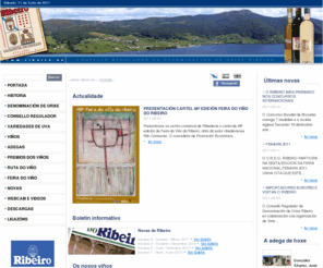 ribeiro.es: PORTADA - CONSELLO REGULADOR DA DENOMINACION DE ORIXE RIBEIRO.
Web oficial del Consejo Regulador de vino Ribeiro, donde encontrarán todo tipo de información referida a los vinos, las bodegas, los reglamentos, etc.