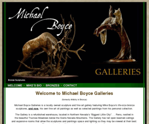 michaeljboyce.com: Michael Boyce Galleries
Mikes curiosity and love of nature along with his thorough understanding of animal habitats, muscular system and movements make the bronze sculptures really come to life.