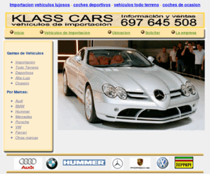 vehiculoslujosos.com: Klass Cars - Importacion coches deportivos y vehiculos todo terreno de lujo
Importacion coches de lujo, vehiculos todo terreno, lujosos coches deportivos y vehiculos gama alta de ocasion. Venta de coches de importacion y todoterrenos americanos de ocasion