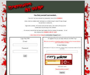 zombiesatwar.com: Zombies...AT WAR!
The best online RPG, play as a Zombie is an underground city and fight your way to the top!