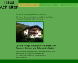 achleiten.info: Ferienwohnungen Haus Achleiten
Drei unterschiedlich große, gemütliche,  komfortable Ferienwohnungen nahe Salzburg und Berchtesgaden, in ruhiger ländlicher Gegend. Diese Website wurde mit einer Testversion von Site Studio erstellt.