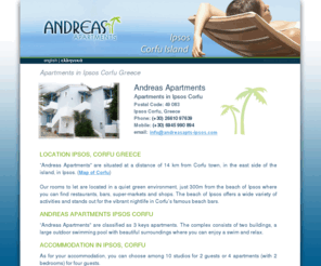 andreasapts-ipsos.com: Apartments in Ipsos - Corfu, Andreas Apartments, Rooms in Corfu, Kerkyra
Apartments in Corfu, Greece. Apartments in Kerkyra, Apartments in Ipsos, Rooms in Corfu, Greece. Rooms in Kerkyra, Rooms in Ipsos, Photos of Corfu, Acharavi, Ionian and the Greek islands.