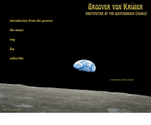 gvk.net.au: Groover von Krueger - Abstractor of the Quintessence (Audio)
Groover von Krueger